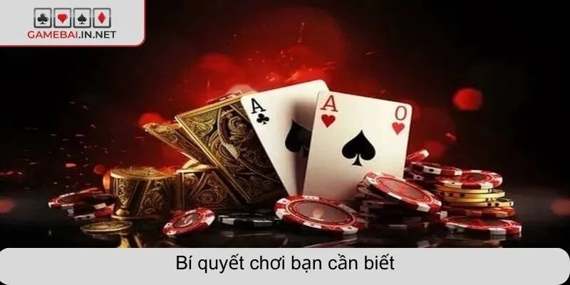 Bí quyết chơi bạn cần biết