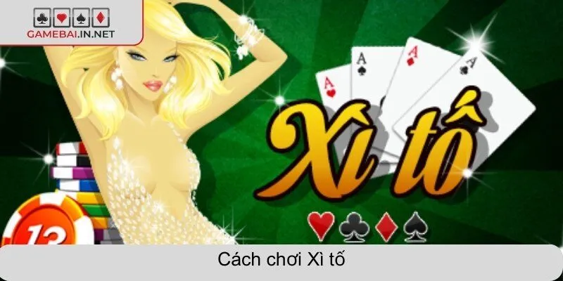 Cách chơi xì tố để game thủ tăng thêm cơ hội thắng