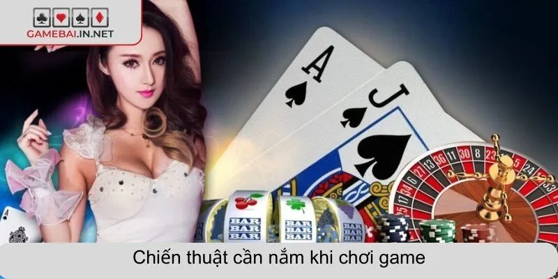 Chiến thuật cần nắm khi chơi game