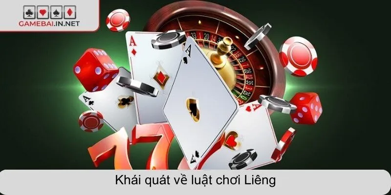 Khái quát về luật chơi Liêng