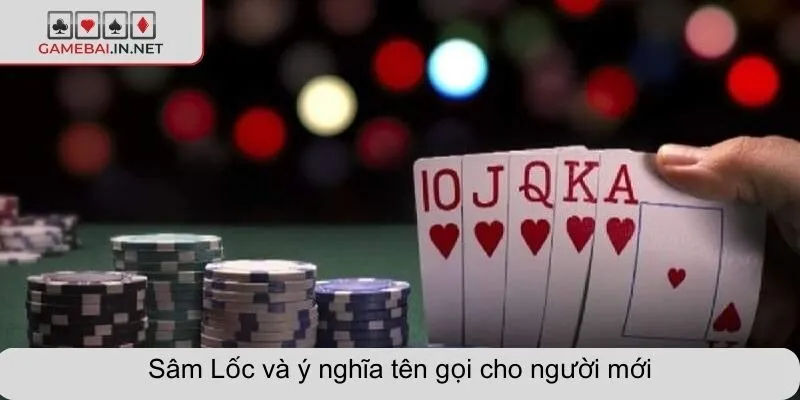 Sâm Lốc và ý nghĩa tên gọi cho người mới